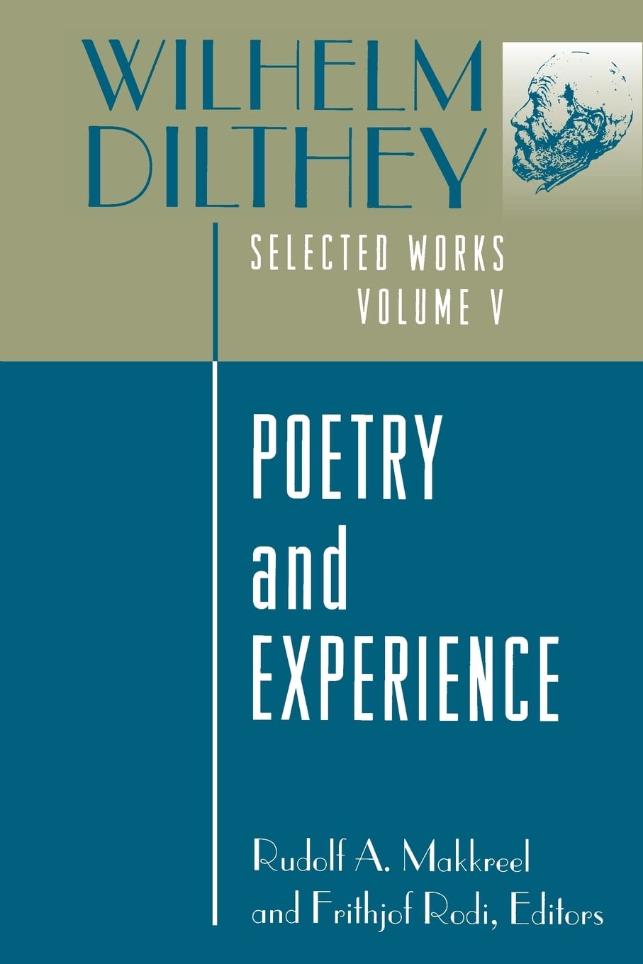 Wilhelm Dilthey: Selected Works, Volume V: Poetry And Experience,Used