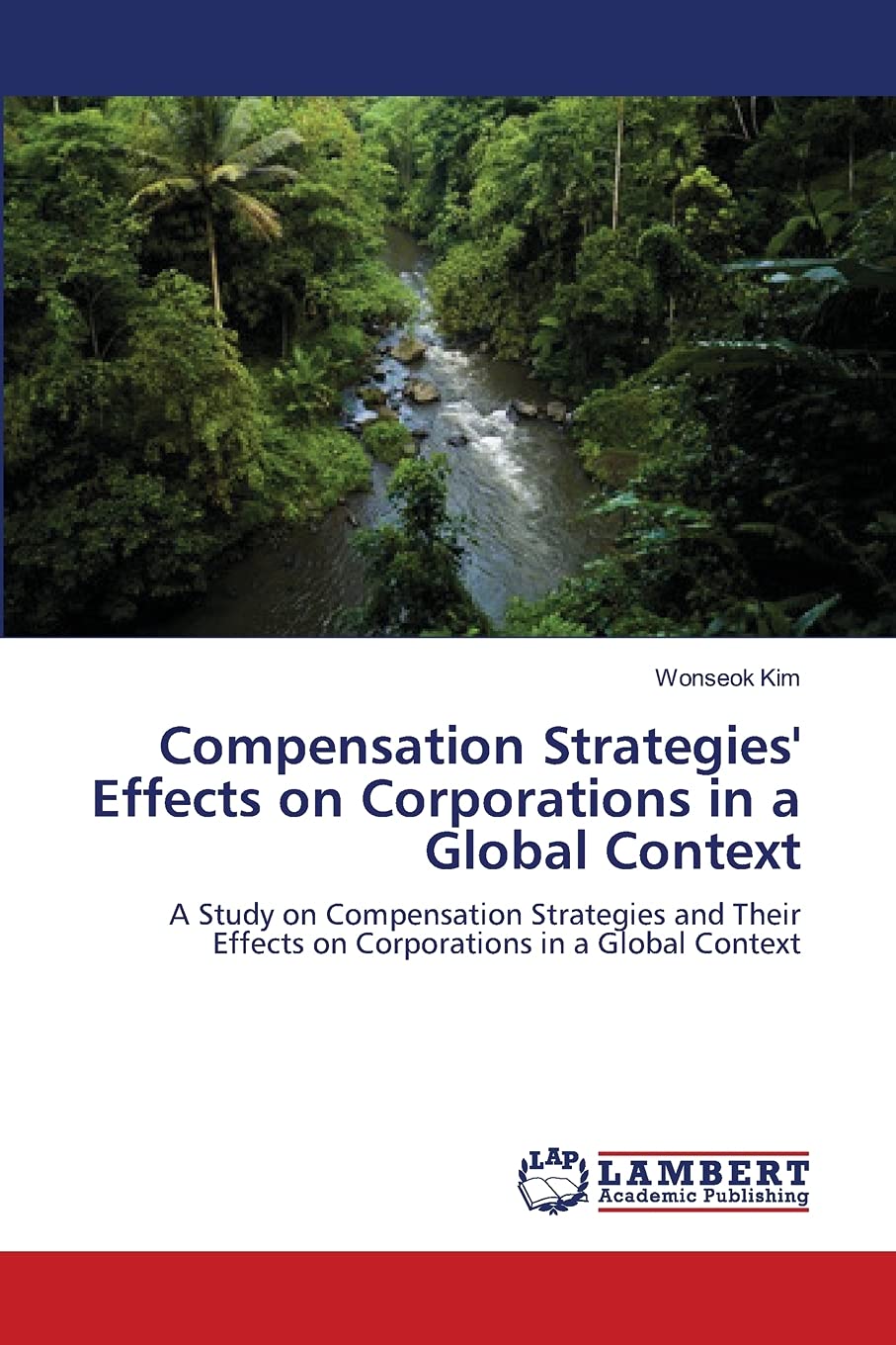 Compensation Strategies' Effects on Corporations in a Global Context: A Study on Compensation Strategies and Their Effects on Co,Used