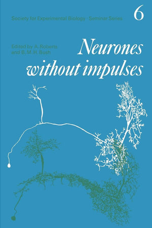 Neurones without Impulses: Their Significance for Vertebrate and Invertebrate Nervous Systems (Society for Experimental Biology ,Used