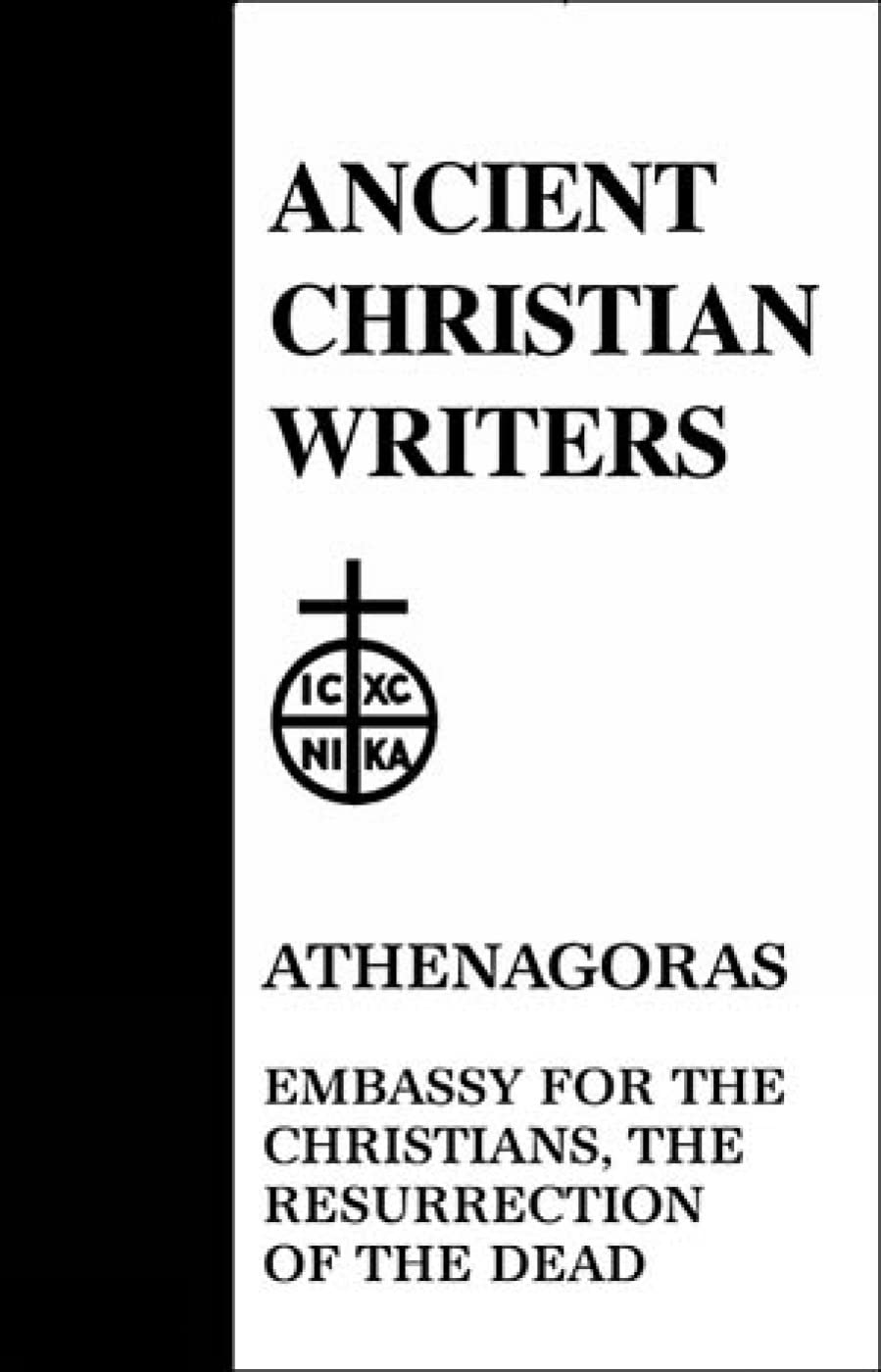 Embassy For The Christians, The Resurrection Of The Dead (Ancient Christian Writers, 23),New
