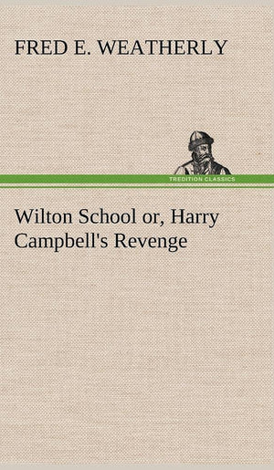Wilton School or, Harry Campbell's Revenge,Used
