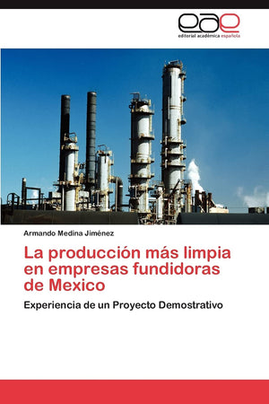 La produccin ms limpia en empresas fundidoras de Mexico: Experiencia de un Proyecto Demostrativo (Spanish Edition),Used