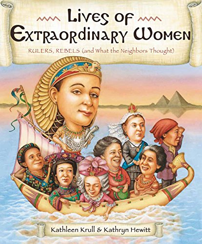 Lives Of Extraordinary Women: Rulers, Rebels (And What The Neighbors Thought)