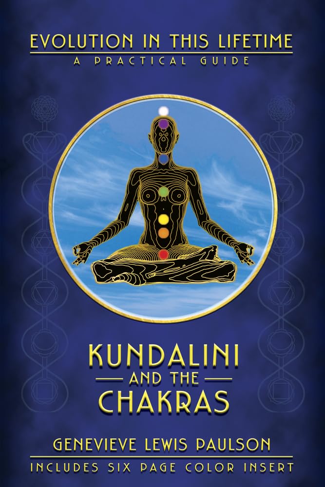 Kundalini & the Chakras: Evolution in this Lifetime,Used