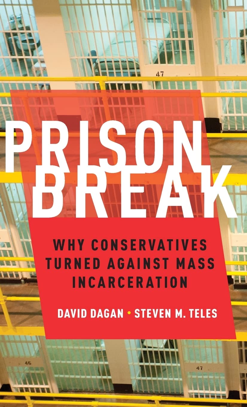 Prison Break: Why Conservatives Turned Against Mass Incarceration (Studies In Postwar American Political Development),New