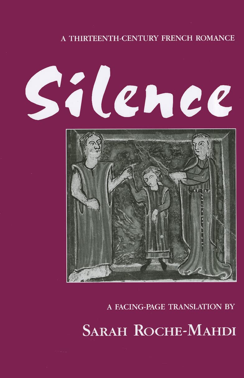 Silence: A Thirteenthcentury French Romance (Medieval Texts And Studies)
