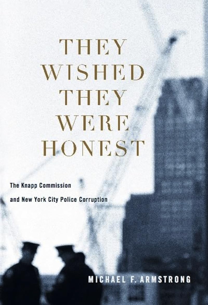 They Wished They Were Honest: The Knapp Commission And New York City Police Corruption