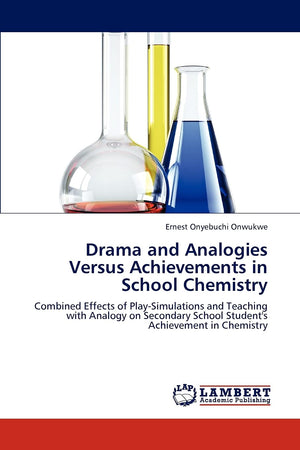 Drama and Analogies Versus Achievements in School Chemistry: Combined Effects of PlaySimulations and Teaching with Analogy on S,Used