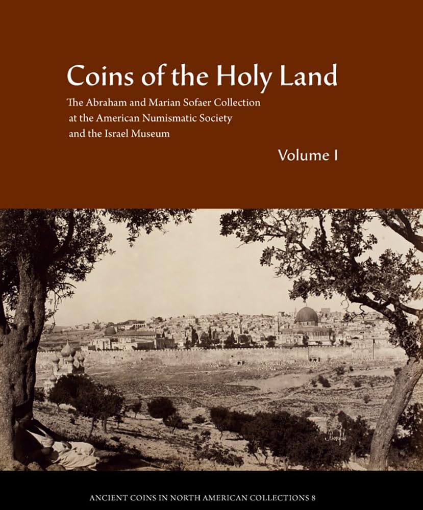 Coins of the Holy Land: The Abraham and Marian Sofaer Collection at the American Numismatic Society and the Israel Museum (Ancie,Used