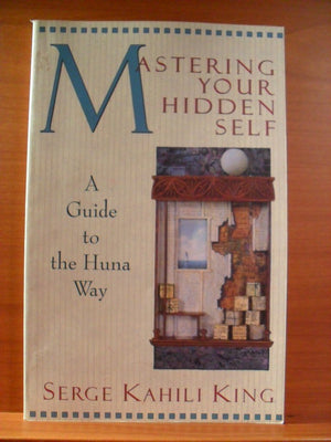 Mastering Your Hidden Self: A Guide to the Huna Way (Quest Book),New