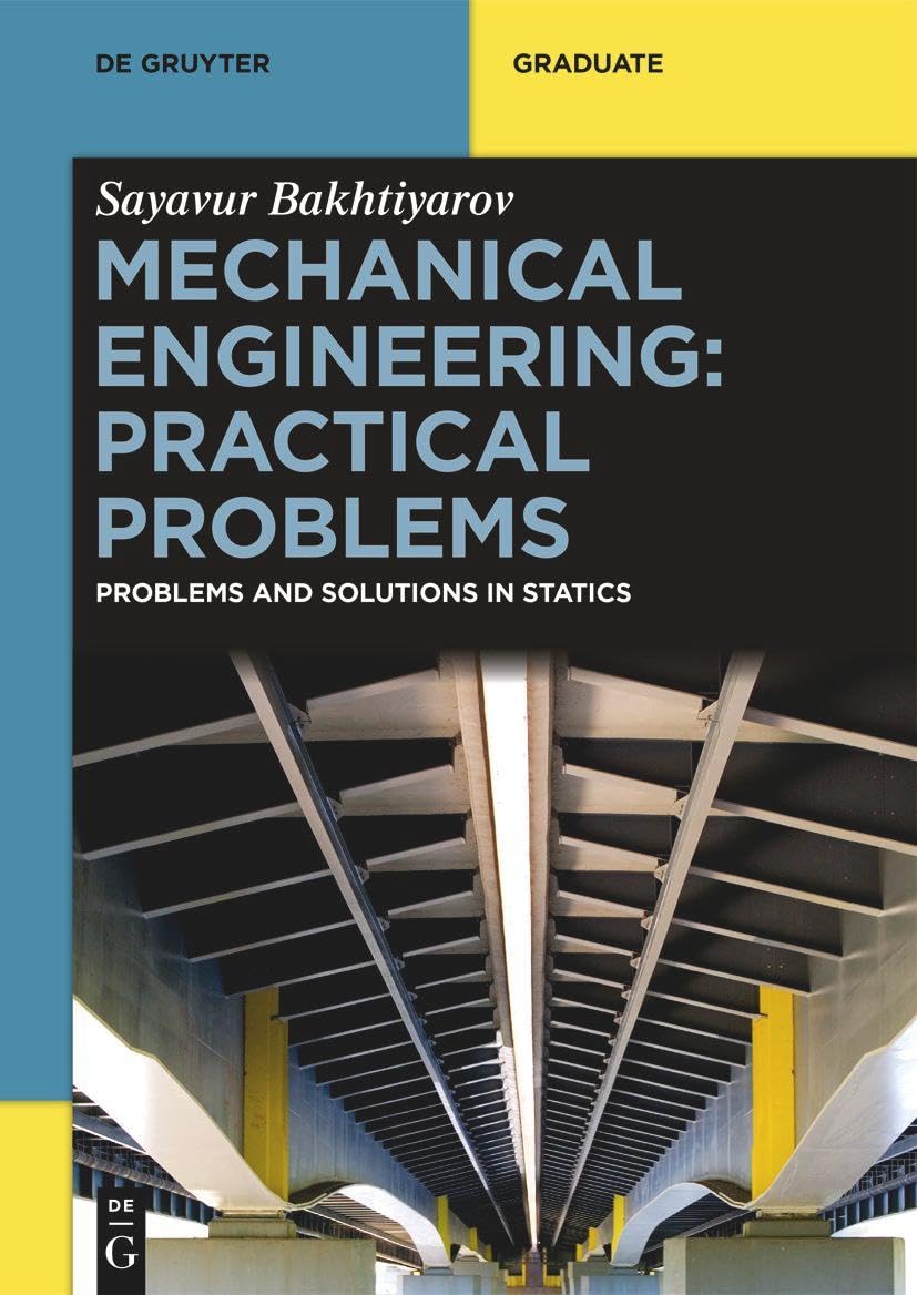 Mechanical Engineering: Practical Problems: Problems and Solutions in Statics (De Gruyter Textbook),New