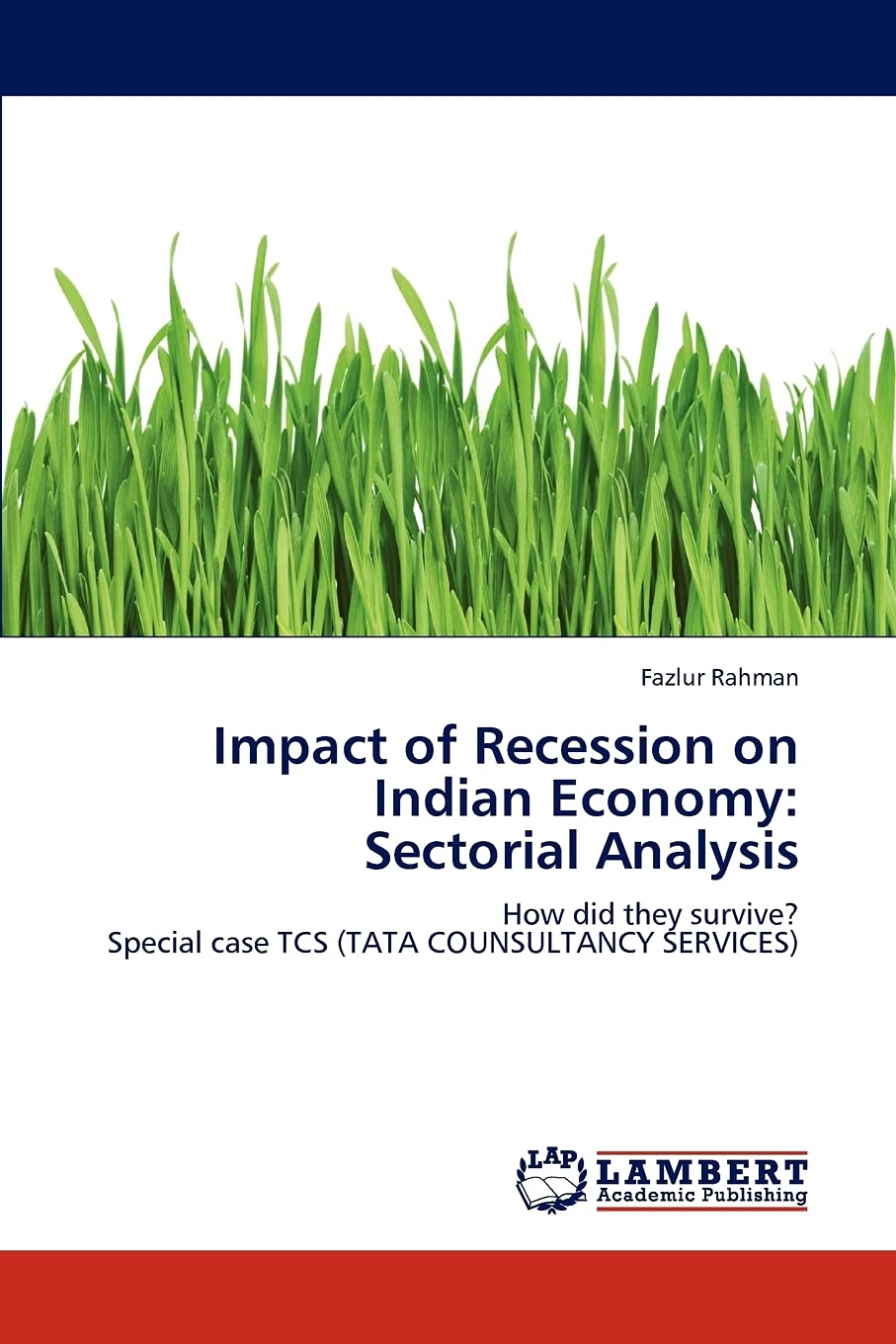Impact of Recession on Indian Economy: Sectorial Analysis: How did they survive? Special case TCS (TATA COUNSULTANCY SERVICES),Used