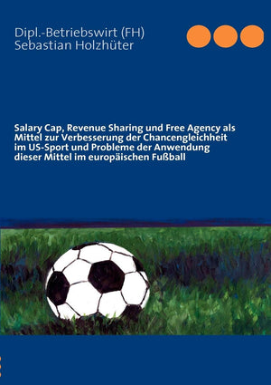 Salary Cap, Revenue Sharing und Free Agency als Mittel zur Verbesserung der Chancengleichheit im USSport und Probleme der Anwen,Used