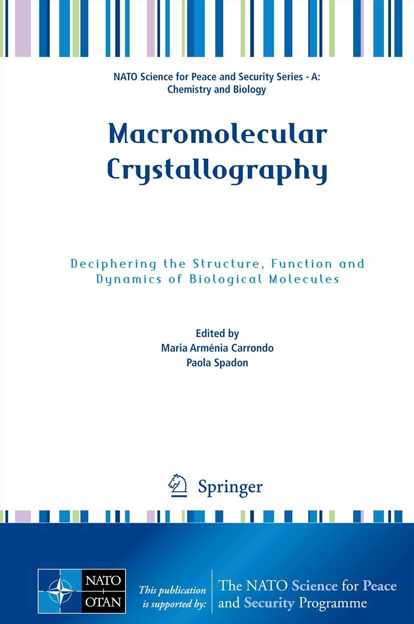 Macromolecular Crystallography: Deciphering the Structure, Function and Dynamics of Biological Molecules (NATO Science for Peace,Used