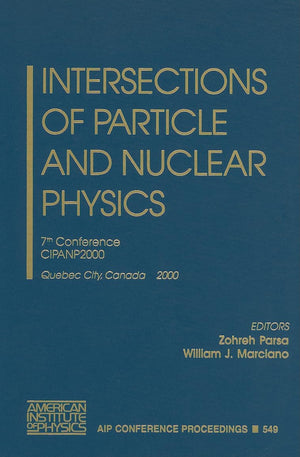 Intersections of Particle and Nuclear Physics: 7th Conference CIPANP2000, Quebec City, Canada, 2228 May 2000 (AIP Conference Pr,Used