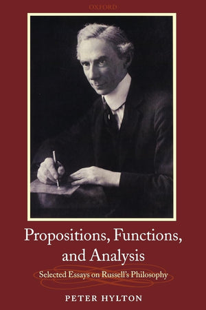 Propositions, Functions, and Analysis: Selected Essays on Russell's Philosophy,Used