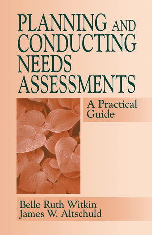 Planning and Conducting Needs Assessments: A Practical Guide,New