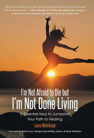 I'm Not Afraid to Die but I'm Not Done Living: 5 Essential Keys to Jumpstart Your Path to Healing,Used