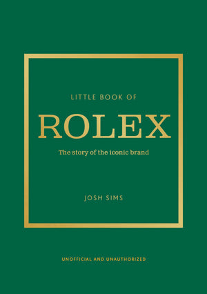 Little Book of Rolex: The story behind the iconic brand (Little Books of Fashion, 24),New