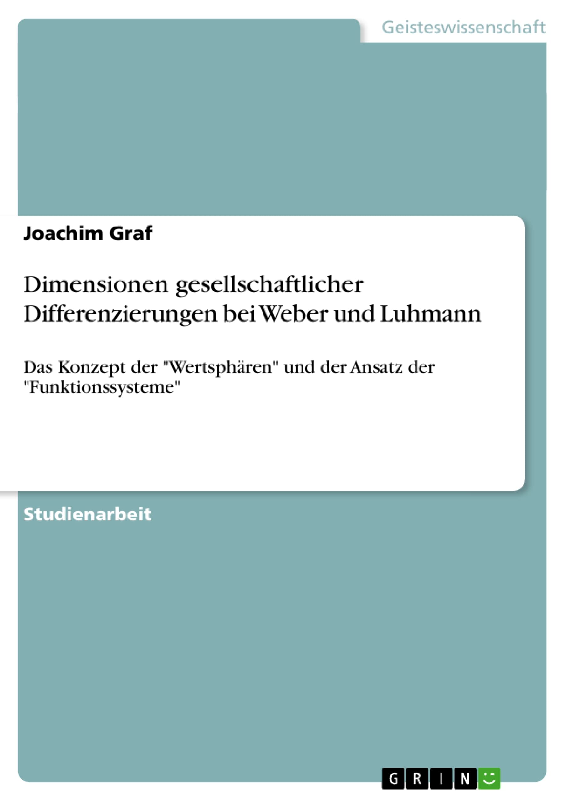 Dimensionen Gesellschaftlicher Differenzierungen Bei Weber Und Luhmann: Das Konzept Der 'Wertsphren' Und Der Ansatz Der 'Funktio,Used