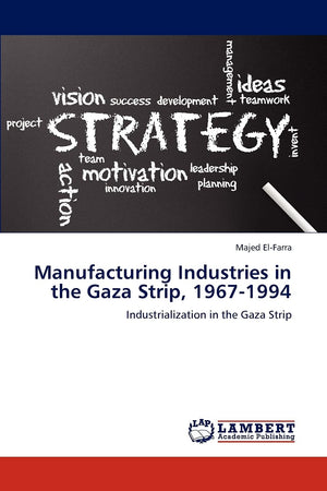 Manufacturing Industries in the Gaza Strip, 19671994: Industrialization in the Gaza Strip,Used