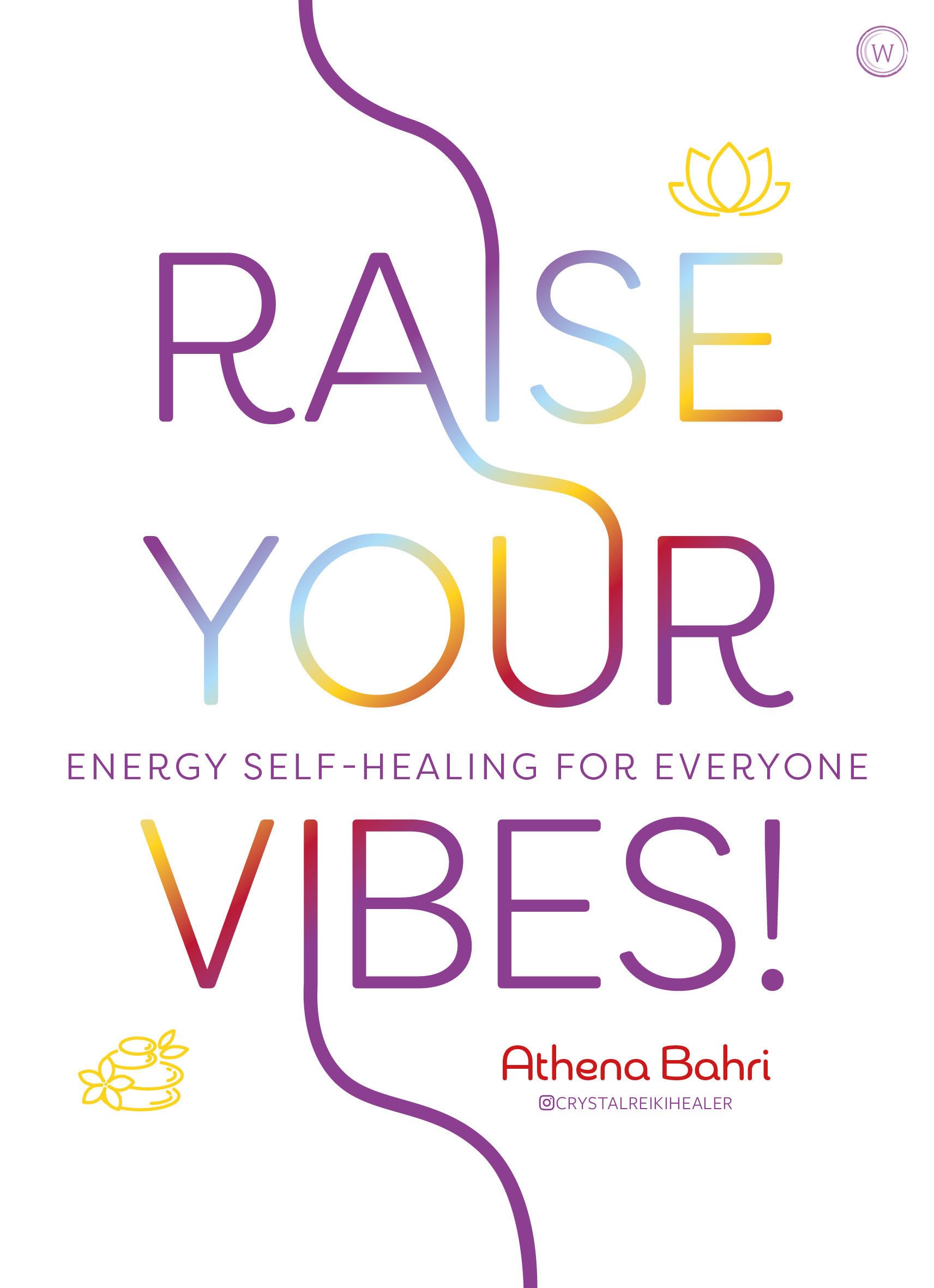 Raise Your Vibes!: Energy Selfhealing for Everyone,Used