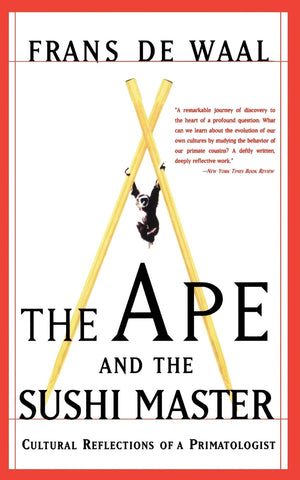 The Ape And The Sushi Master: Cultural Reflections Of A Primatologist,New