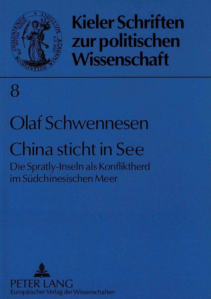 China sticht in See: Die SpratlyInseln als Konfliktherd im Sdchinesischen Meer (Kieler Schriften zur Politischen Wissenschaft) ,Used