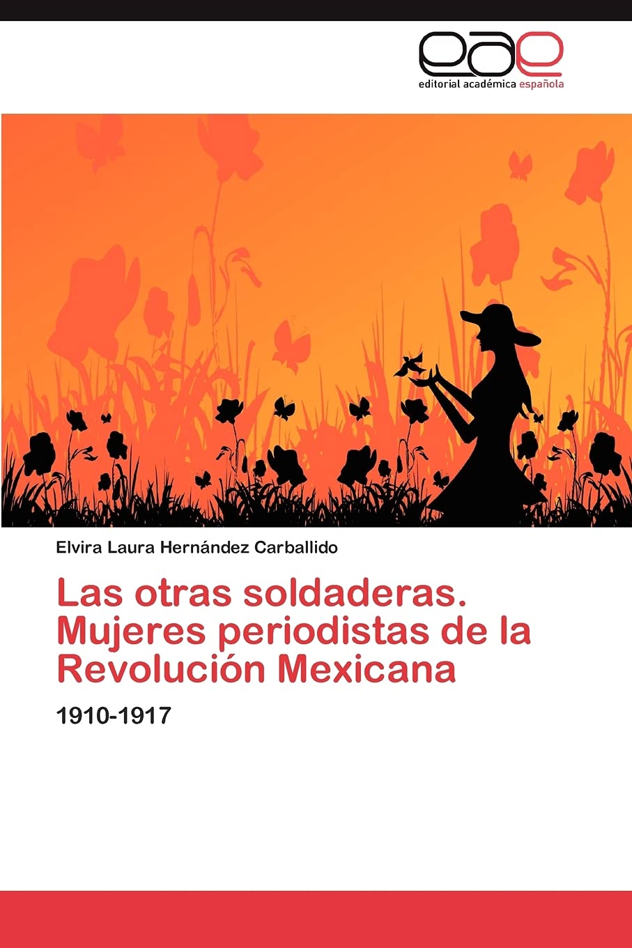 Las otras soldaderas. Mujeres periodistas de la Revolucin Mexicana: 19101917 (Spanish Edition),Used