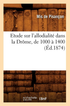 Etude Sur l'Allodialit Dans La Drme, de 1000  1400 (d.1874) (Histoire) (French Edition),Used