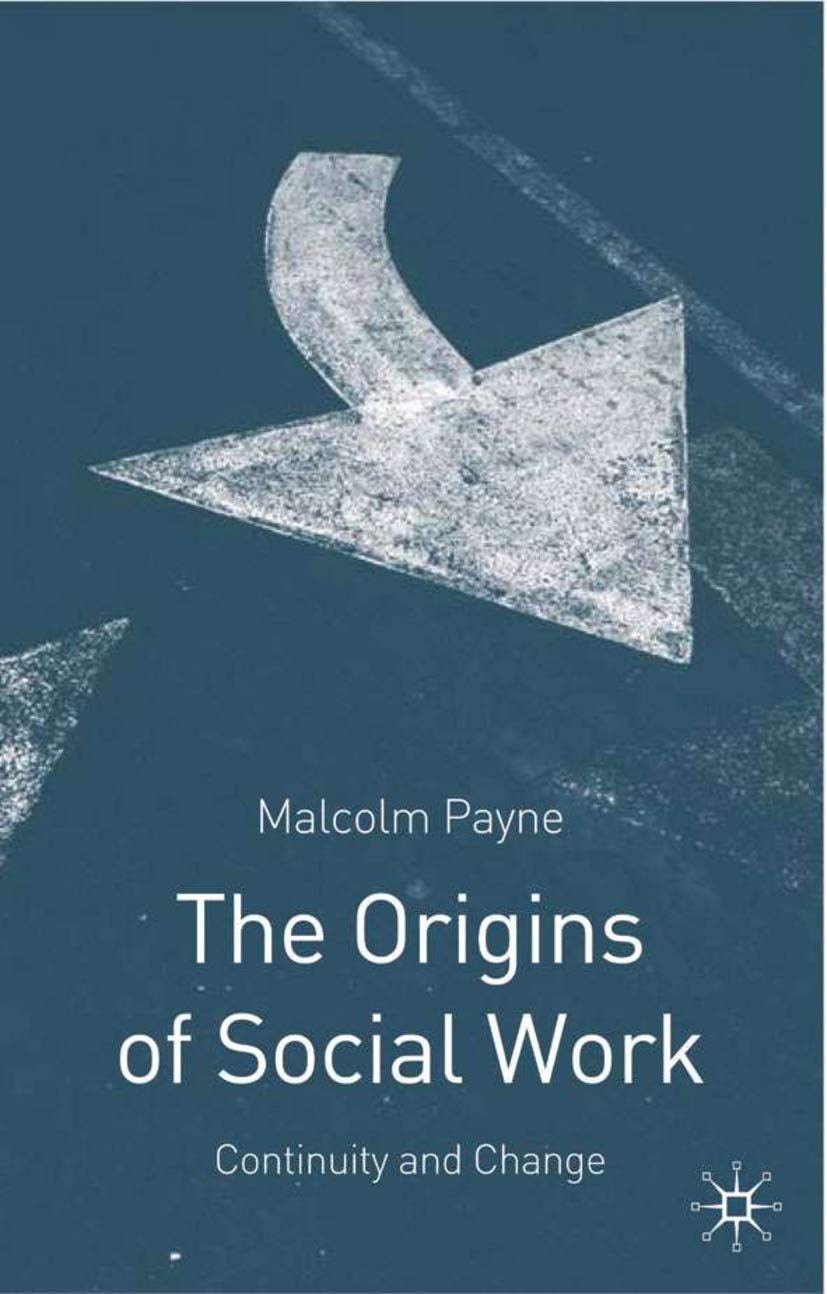 The Origins of Social Work: Continuity and Change,Used