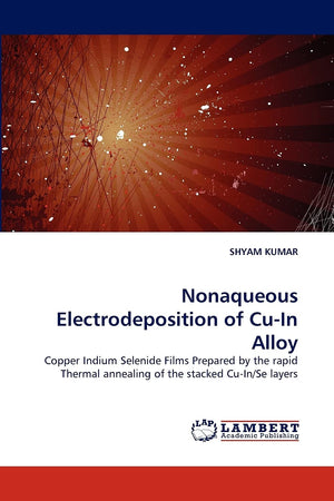Nonaqueous Electrodeposition of CuIn Alloy: Copper Indium Selenide Films Prepared by the rapid Thermal annealing of the stacked,Used