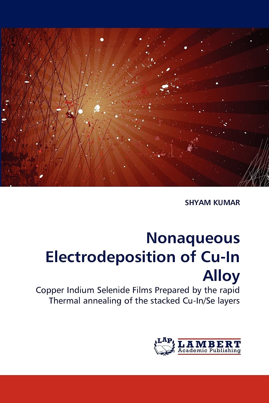 Nonaqueous Electrodeposition of CuIn Alloy: Copper Indium Selenide Films Prepared by the rapid Thermal annealing of the stacked,Used