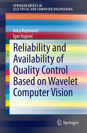 Reliability and Availability of Quality Control Based on Wavelet Computer Vision (SpringerBriefs in Electrical and Computer Engi,Used