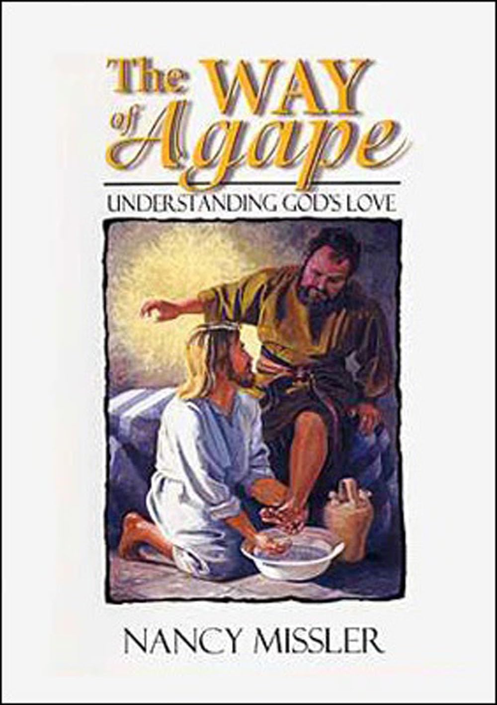 The Way Of Agape: Understanding Gods Love,New
