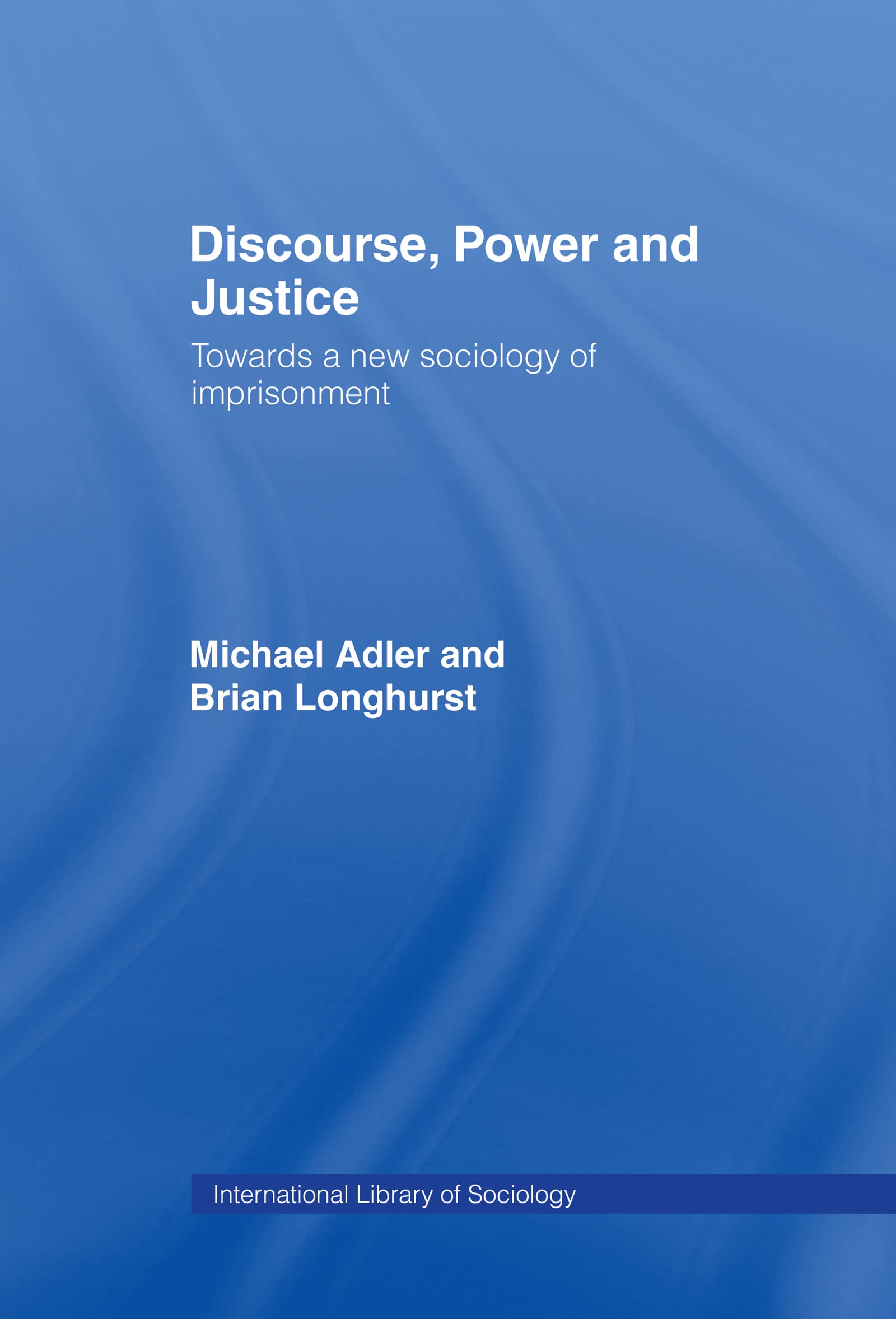 Discourse Power and Justice (International Library of Sociology),Used