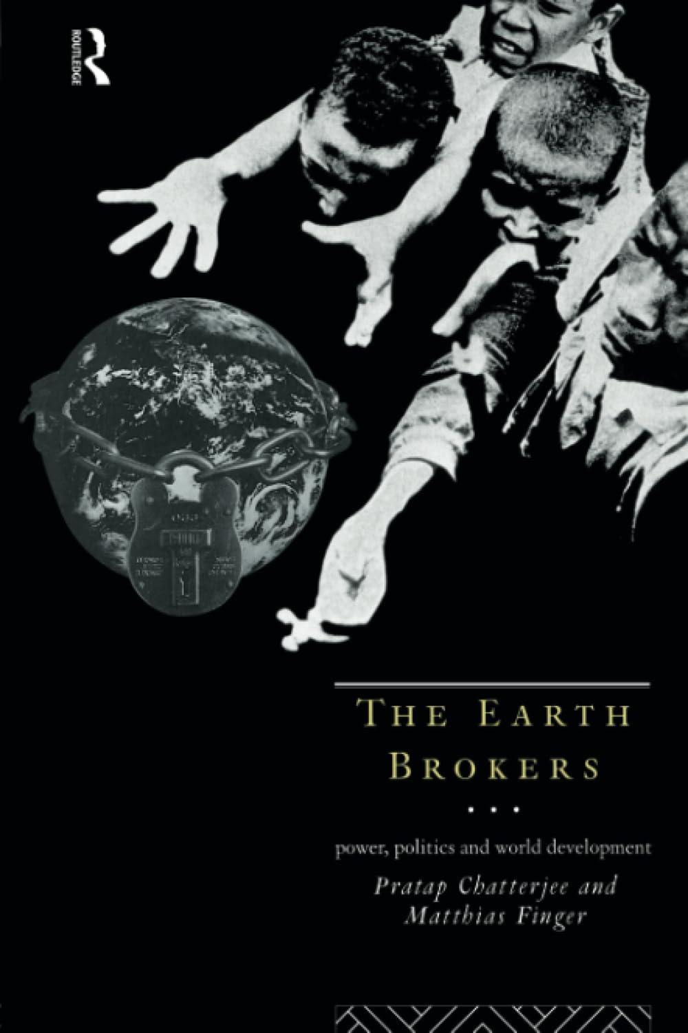 The Earth Brokers: Power, Politics and World Development,New
