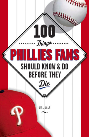 100 Things Phillies Fans Should Know & Do Before They Die (100 Things...Fans Should Know),Used