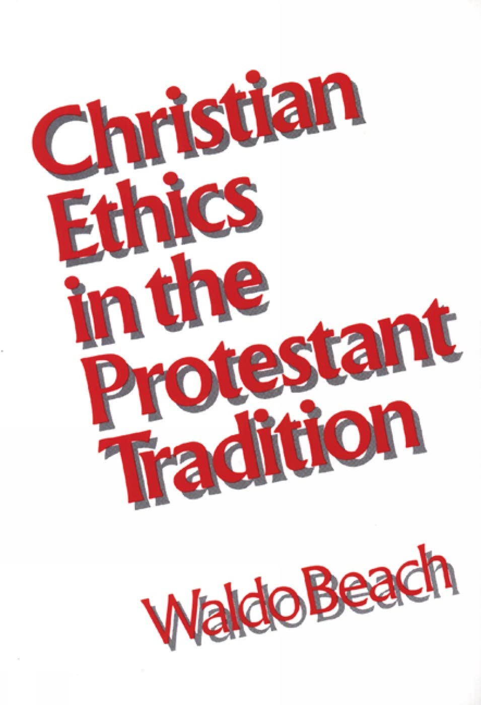 Christian Ethics in the Protestant Tradition,New