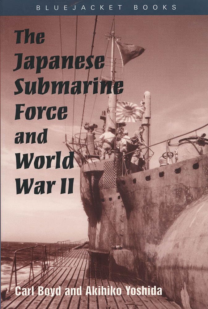 The Japanese Submarine Force and World War II (Bluejacket Books),Used