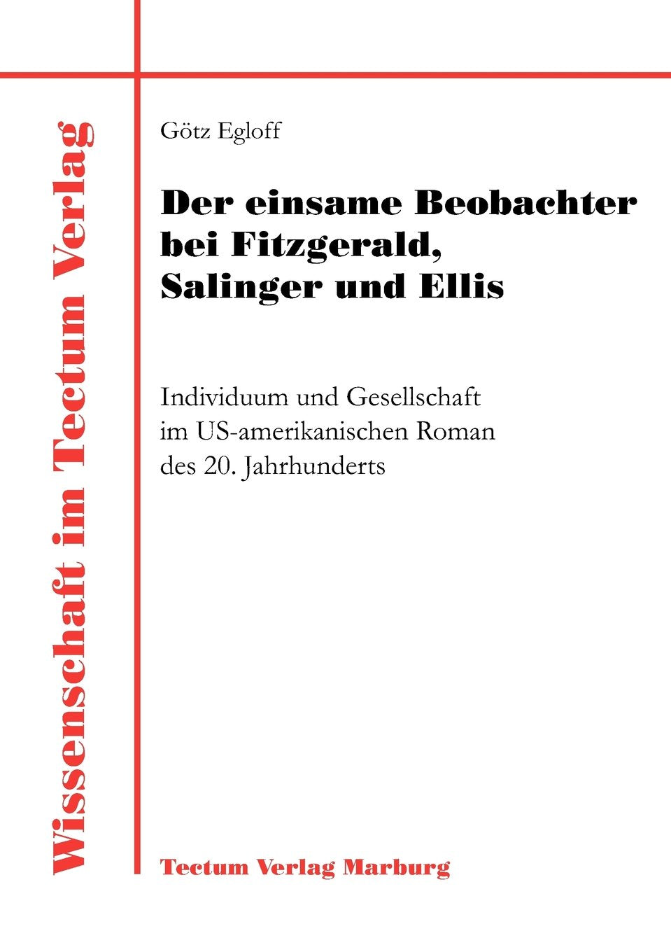 Der einsame Beobachter bei Fitzgerald, Salinger und Ellis (Wissenschaft Im Tectum Verlag),Used