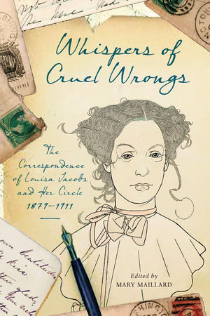 Whispers of Cruel Wrongs: The Correspondence of Louisa Jacobs and Her Circle, 18791911 (Wisconsin Studies in Autobiography),Used
