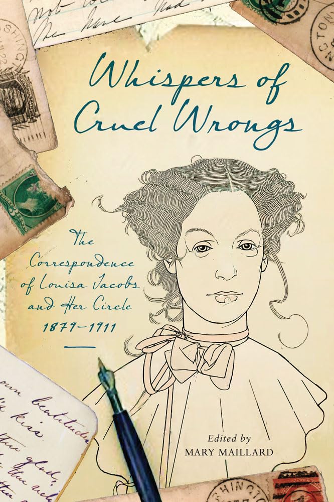 Whispers of Cruel Wrongs: The Correspondence of Louisa Jacobs and Her Circle, 18791911 (Wisconsin Studies in Autobiography),Used