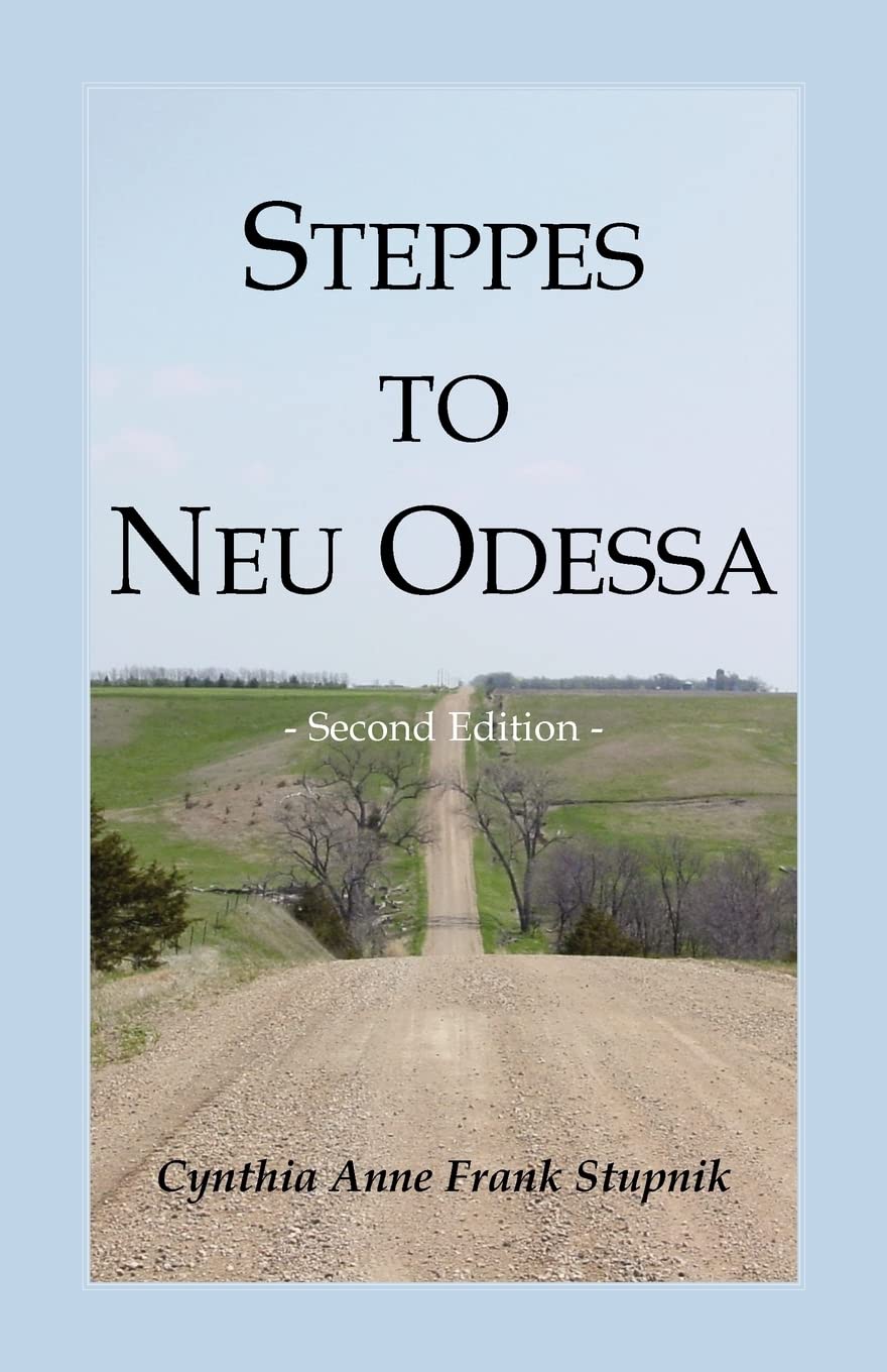 Steppes to Neu Odessa: Germans from Russia Who Settled in Odessa Township, Dakota Territory, 18721876, 2nd edition,Used