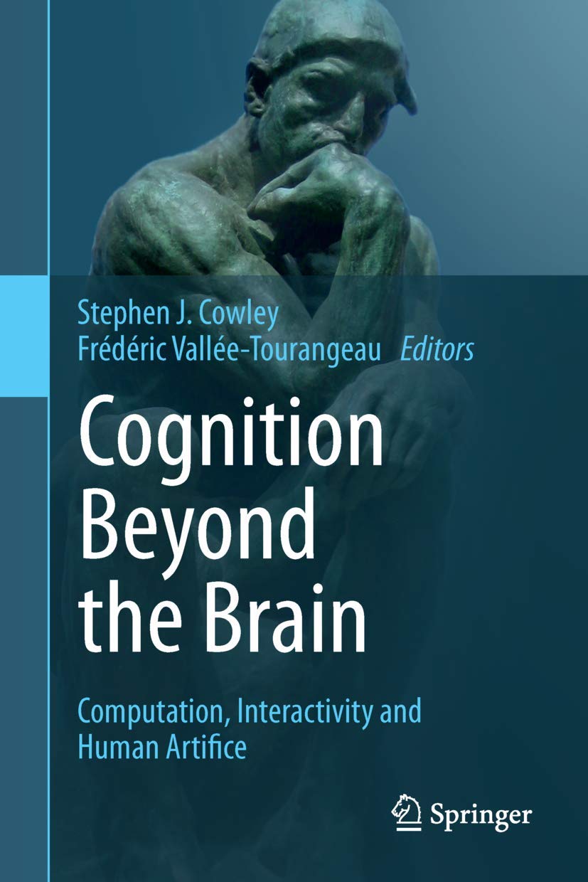 Cognition Beyond the Brain: Computation, Interactivity and Human Artifice,Used