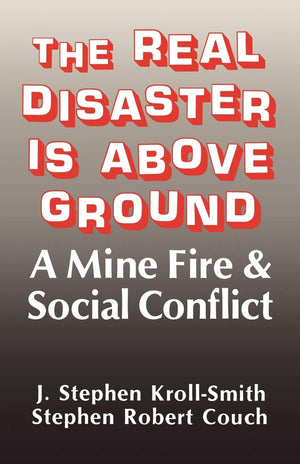 The Real Disaster Is Above Ground: A Mine Fire and Social Conflict,New