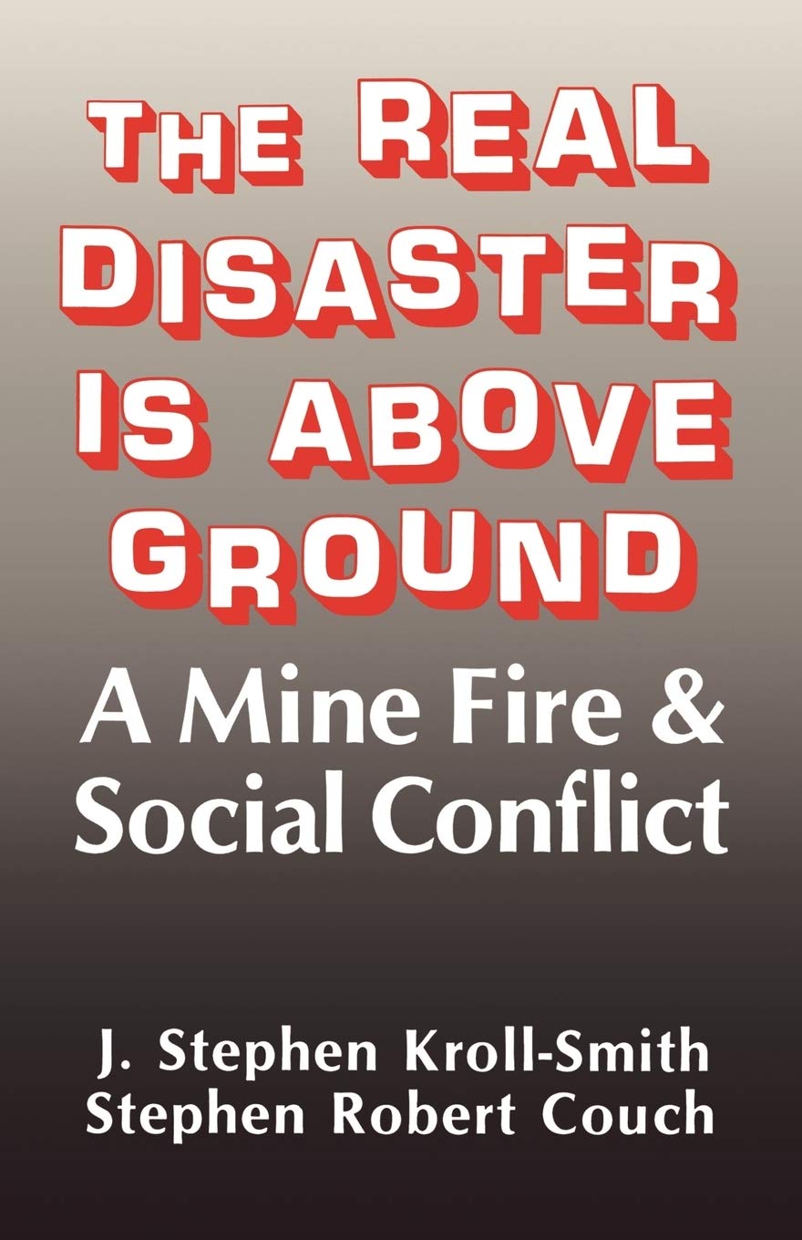 The Real Disaster Is Above Ground: A Mine Fire and Social Conflict,New