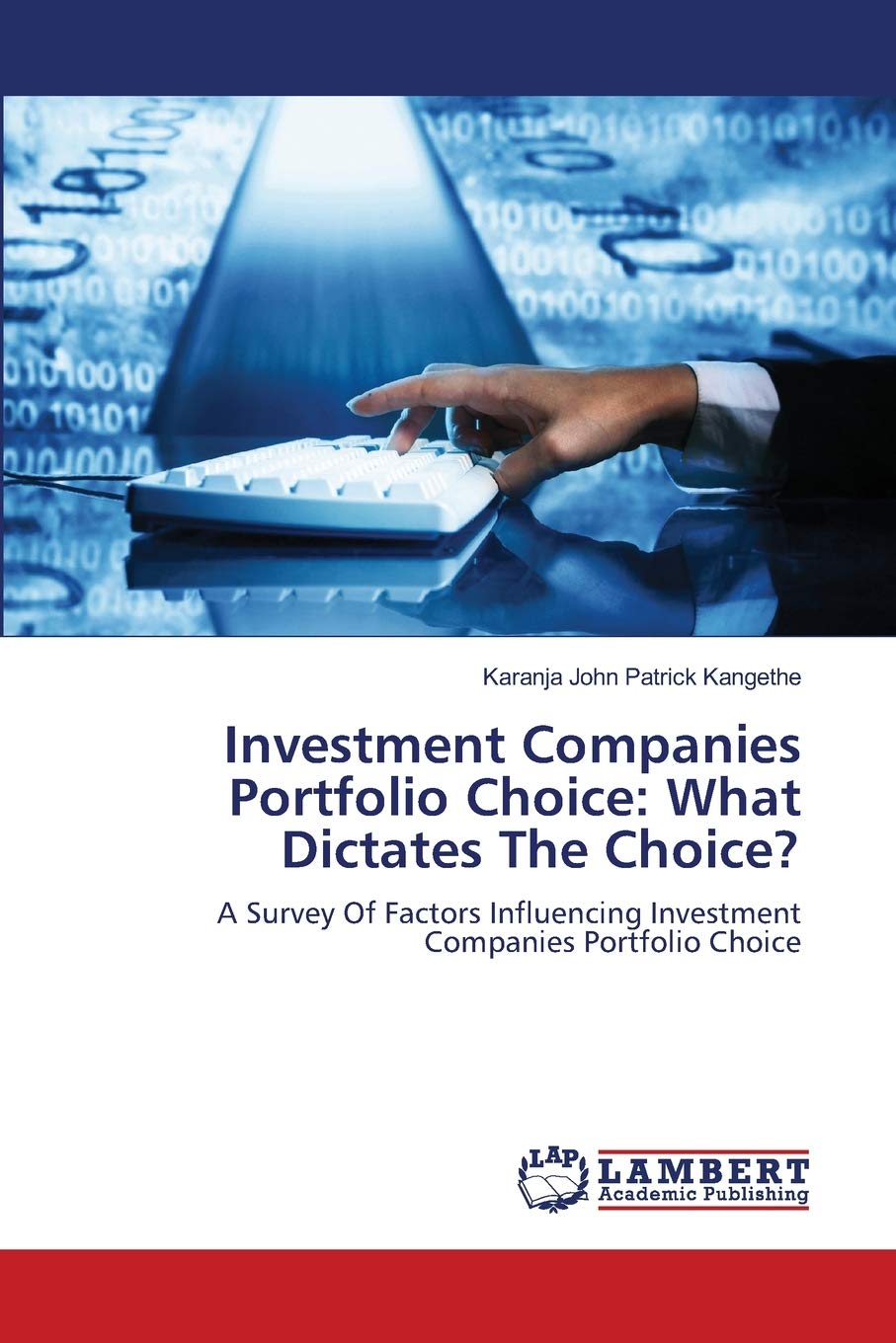 Investment Companies Portfolio Choice: What Dictates The Choice?: A Survey Of Factors Influencing Investment Companies Portfolio,Used