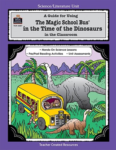 A Guide For Using The Magic School Bus.. In The Time Of The Dinosaurs In The Classroom,Used