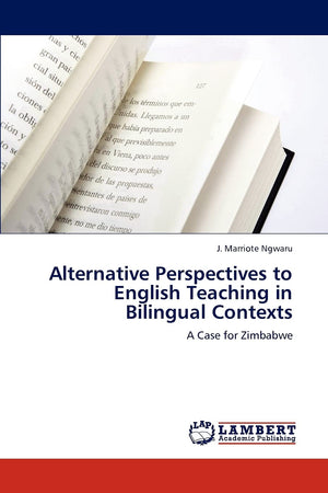 Alternative Perspectives to English Teaching in Bilingual Contexts: A Case for Zimbabwe,Used